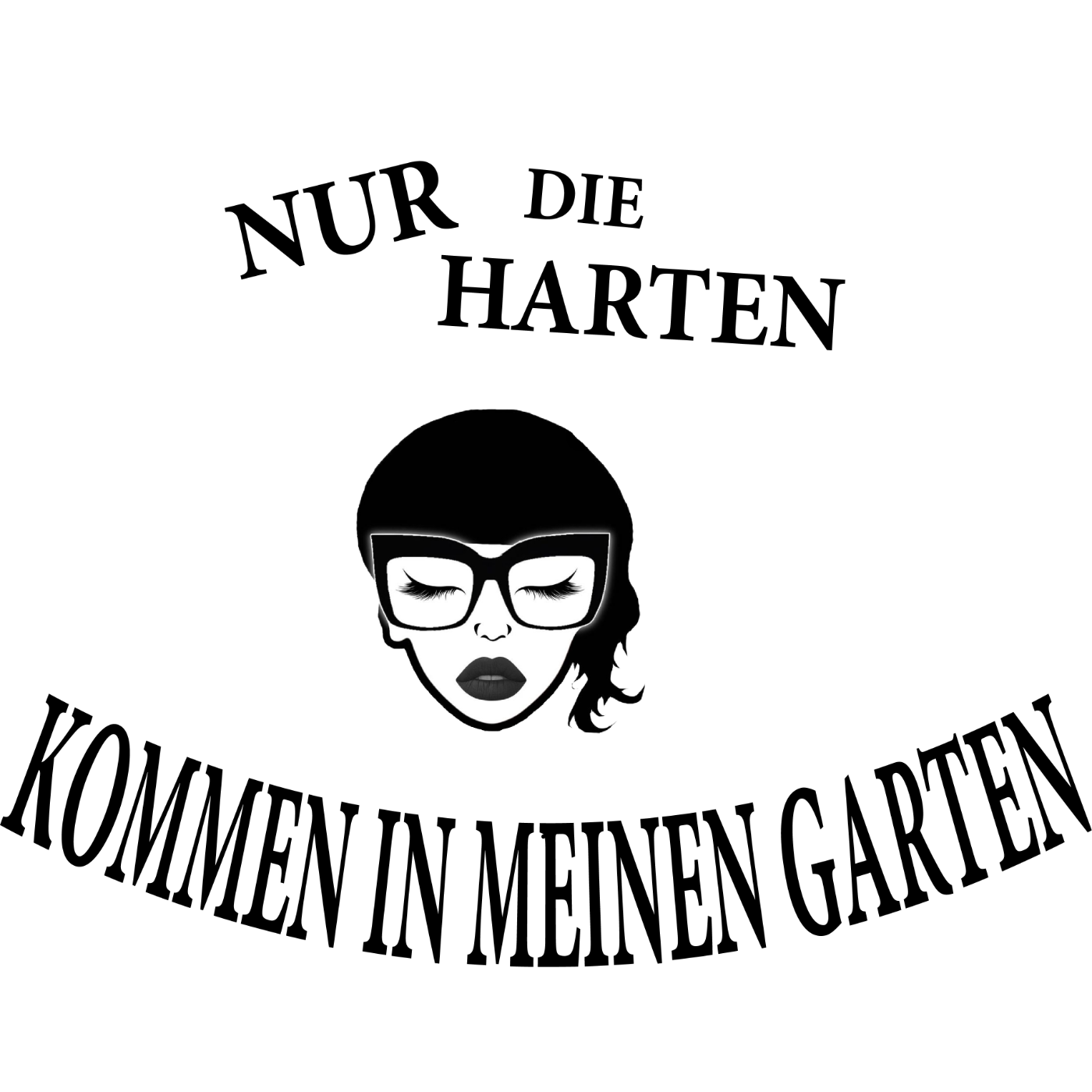 Nur die Harten kommen in meinen Garten