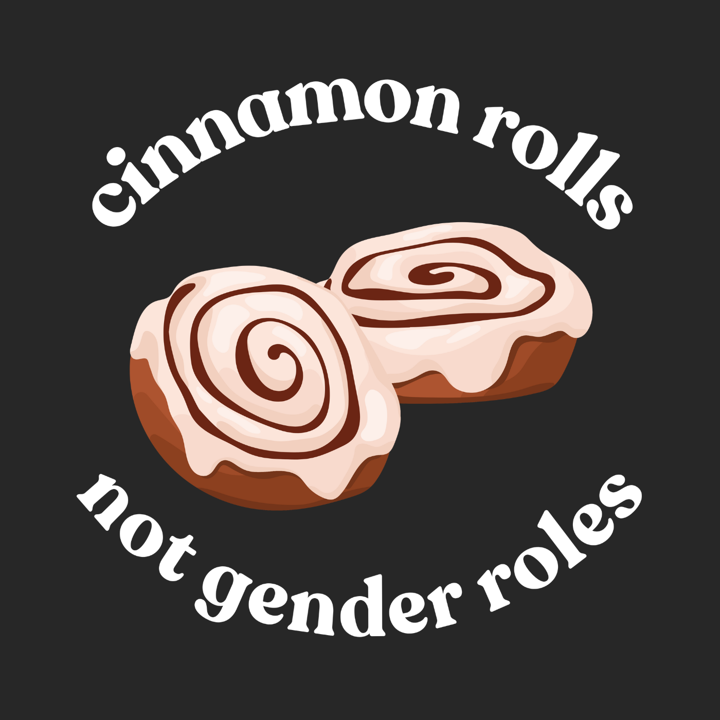 Cinnamon Rolls not Gender Roles