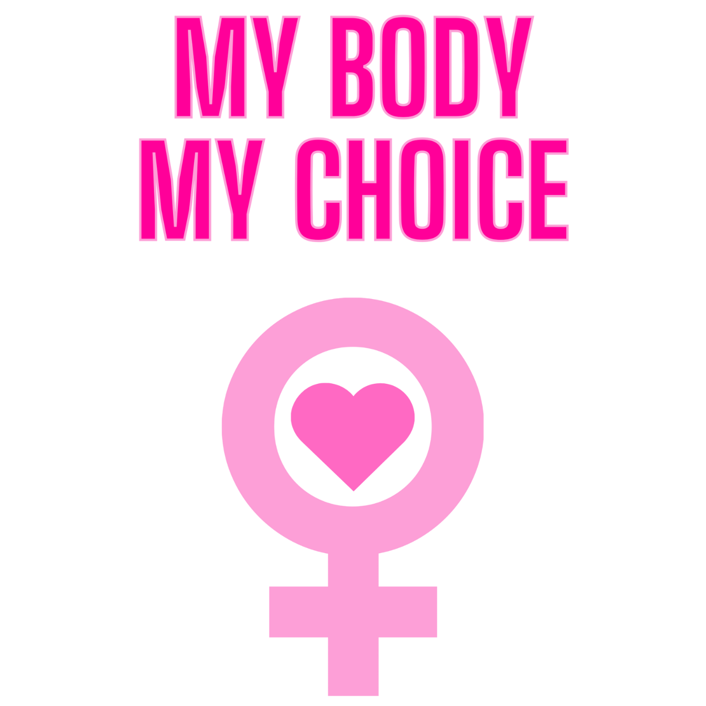 My Body My Choice "Pink Power Edition"