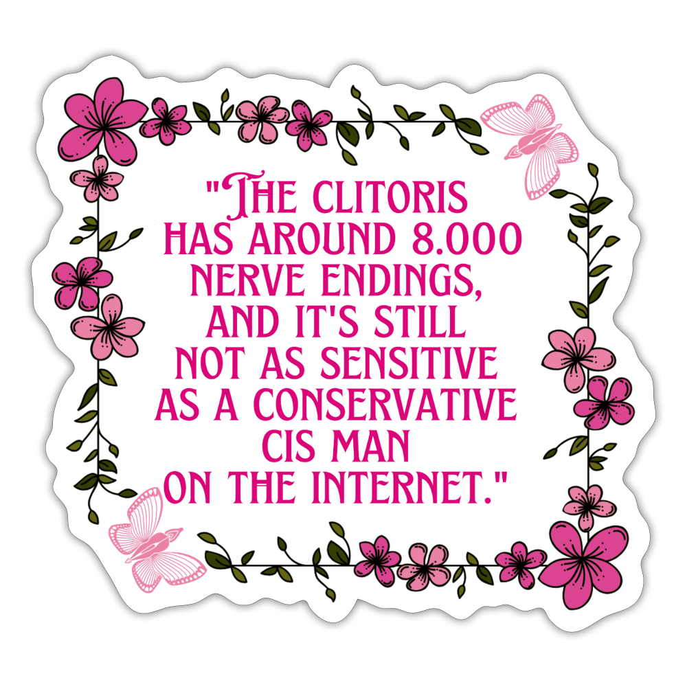 The Clitoris has around 8.000 Nerve Endings - Sticker - Mattweiß