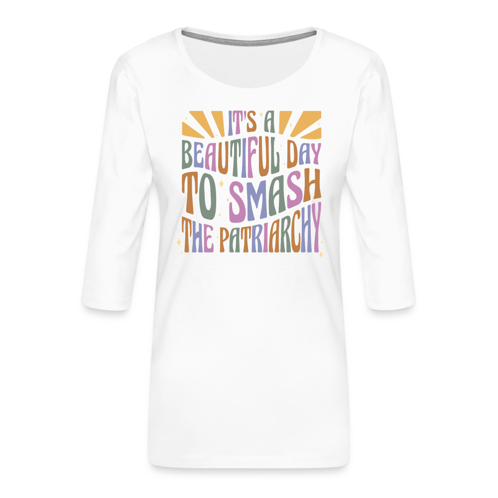 It's a Beautiful Day to Smash the Patriarchy “Frauen” 3/4-Arm Shirt - Weiß