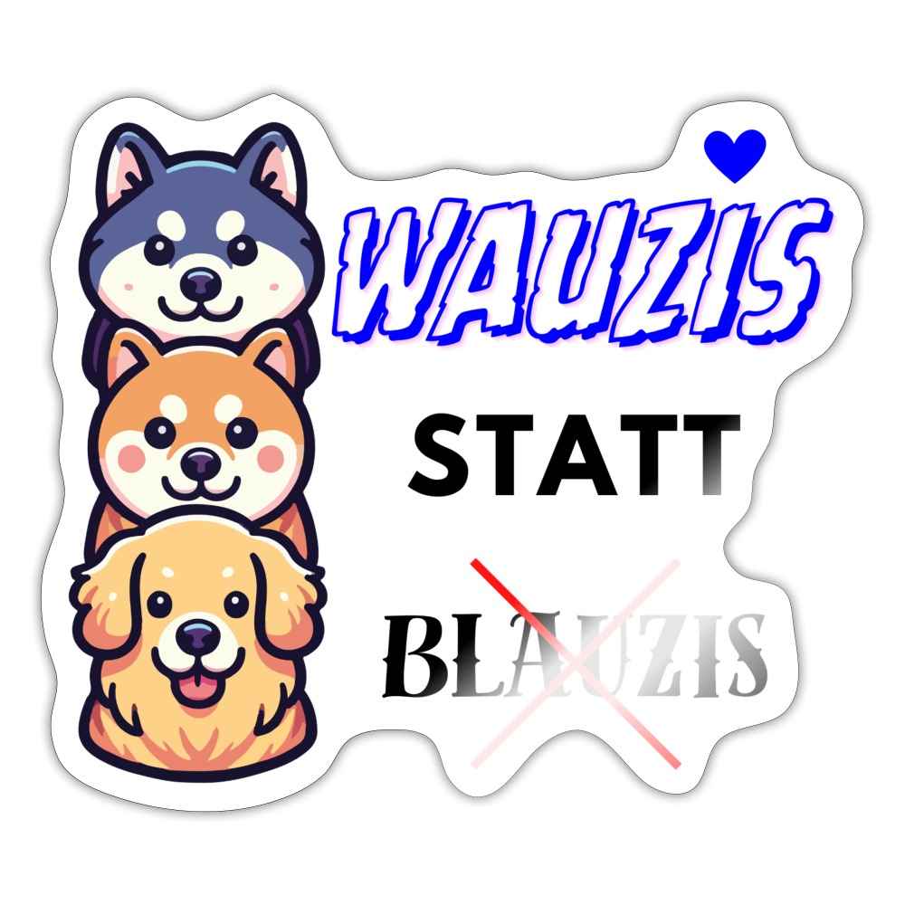 Wauzis statt Blauzis Sticker (groß) - Weiß glänzend