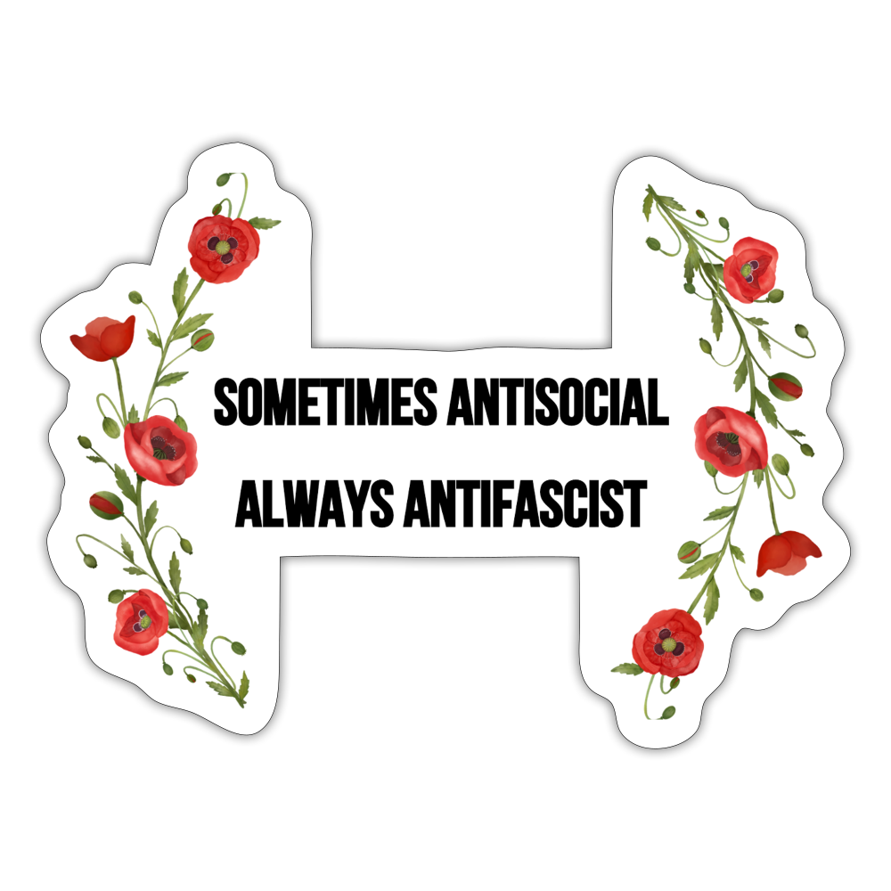 Sometimes Antisocial Always Antifascist - Sticker (groß) - Mattweiß