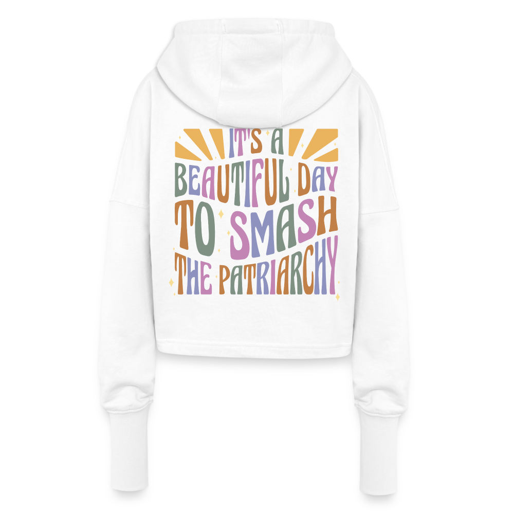 It's a Beautiful Day to Smash the Patriarchy Backprint "Frauen" Cropped Hoodie - Weiß