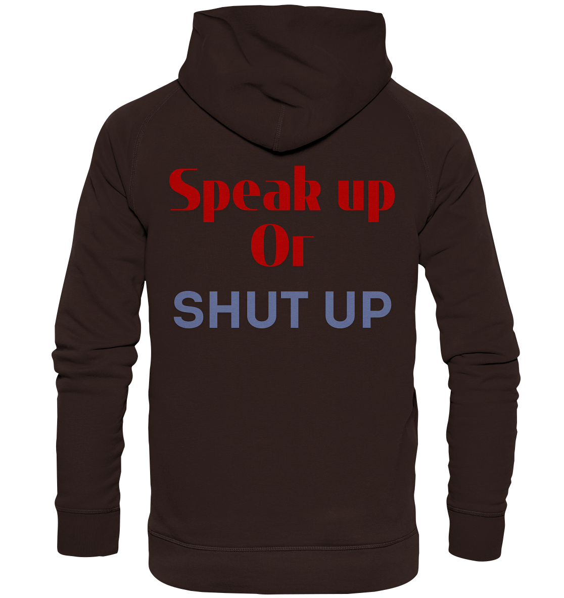 Speak Up or Shut Up Backprint Hoodie