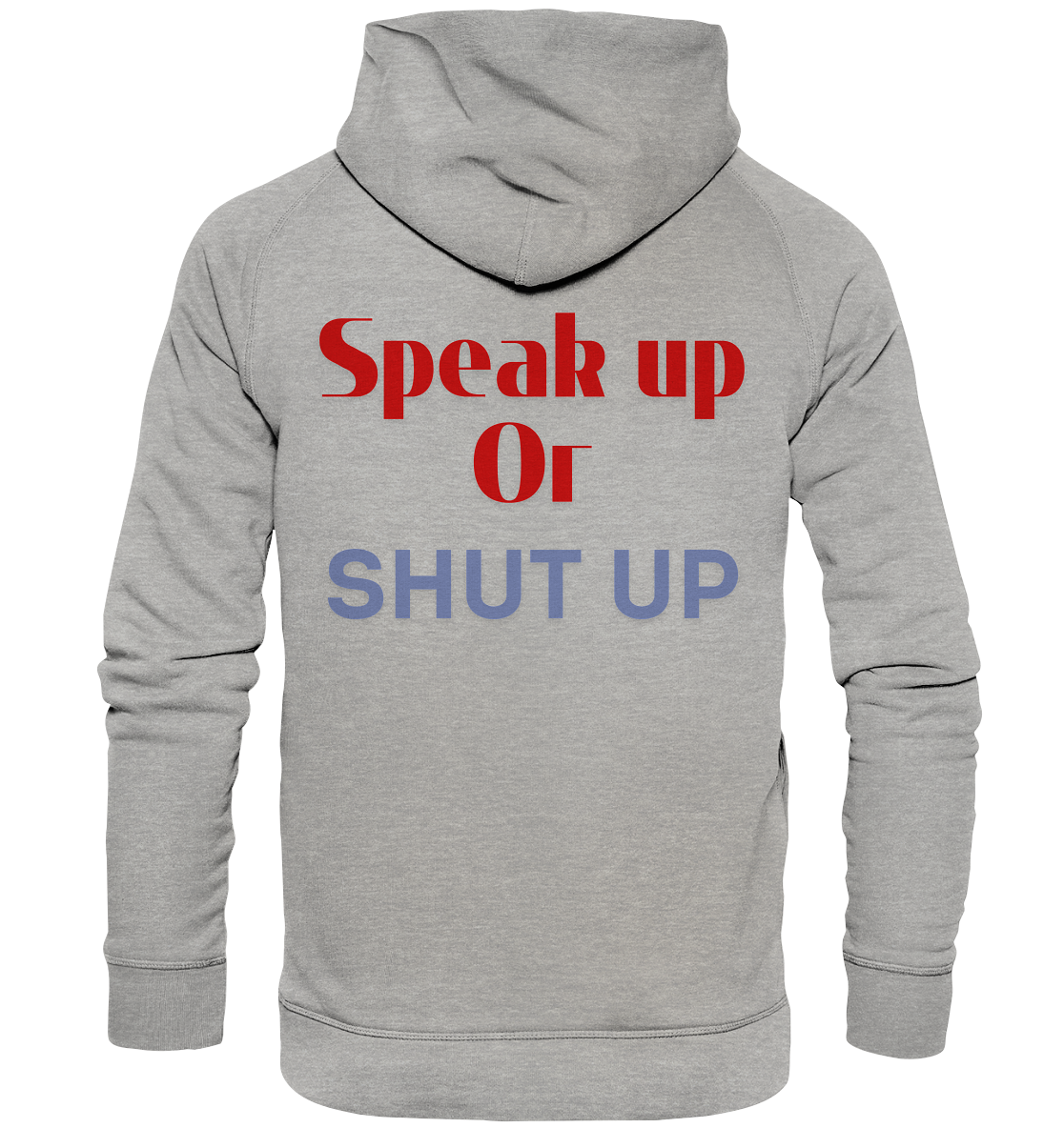 Speak Up or Shut Up Backprint Hoodie