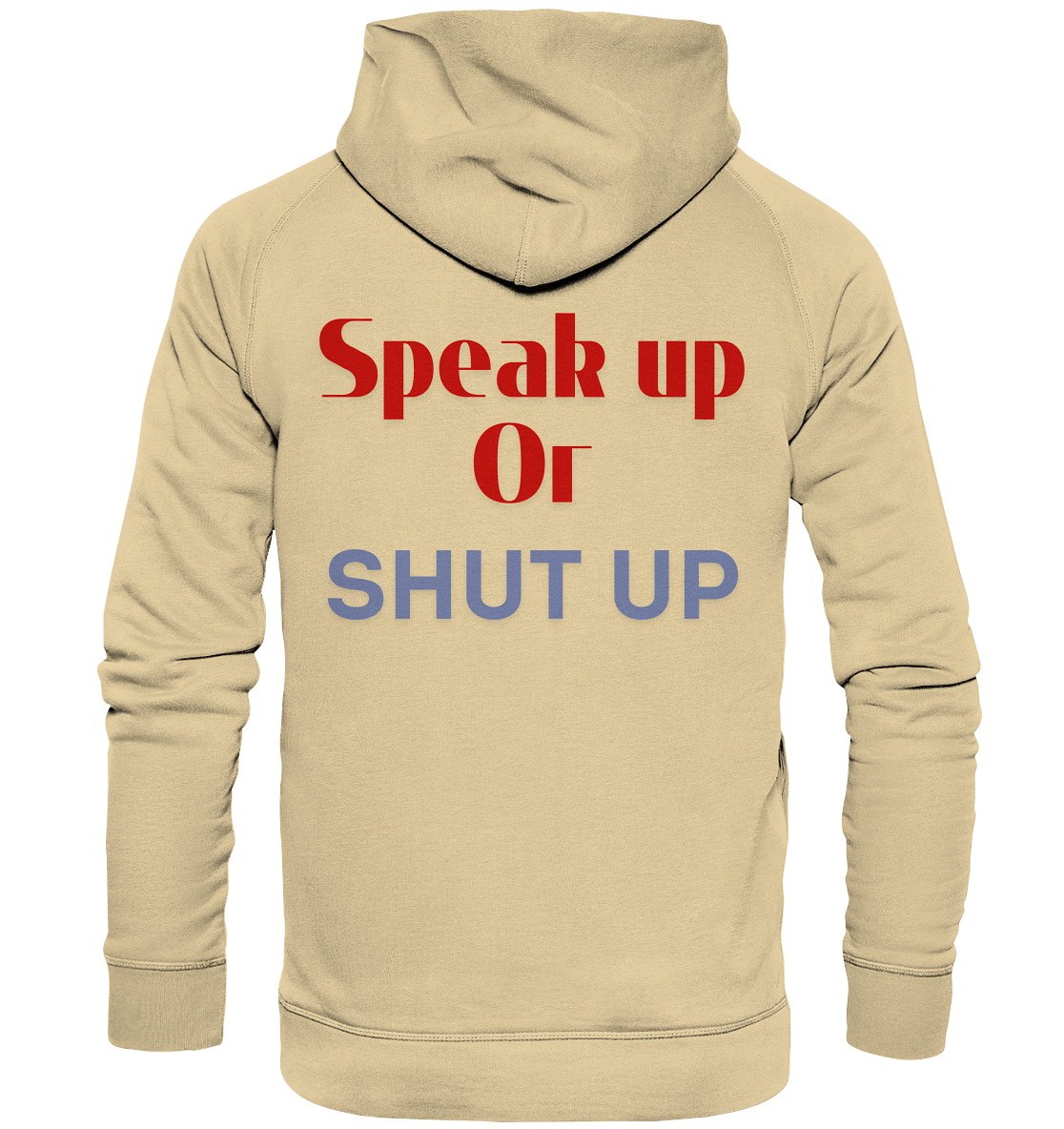 Speak Up or Shut Up Backprint Hoodie