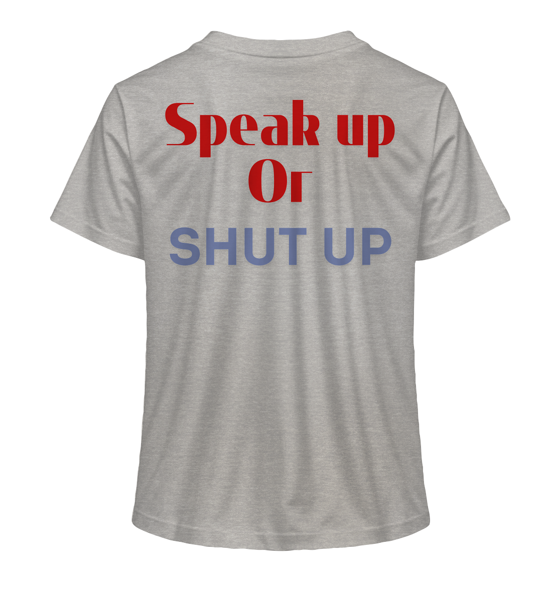 Speak Up or Shut Up Backprint "Frauen" Stanley/Stella T-Shirt