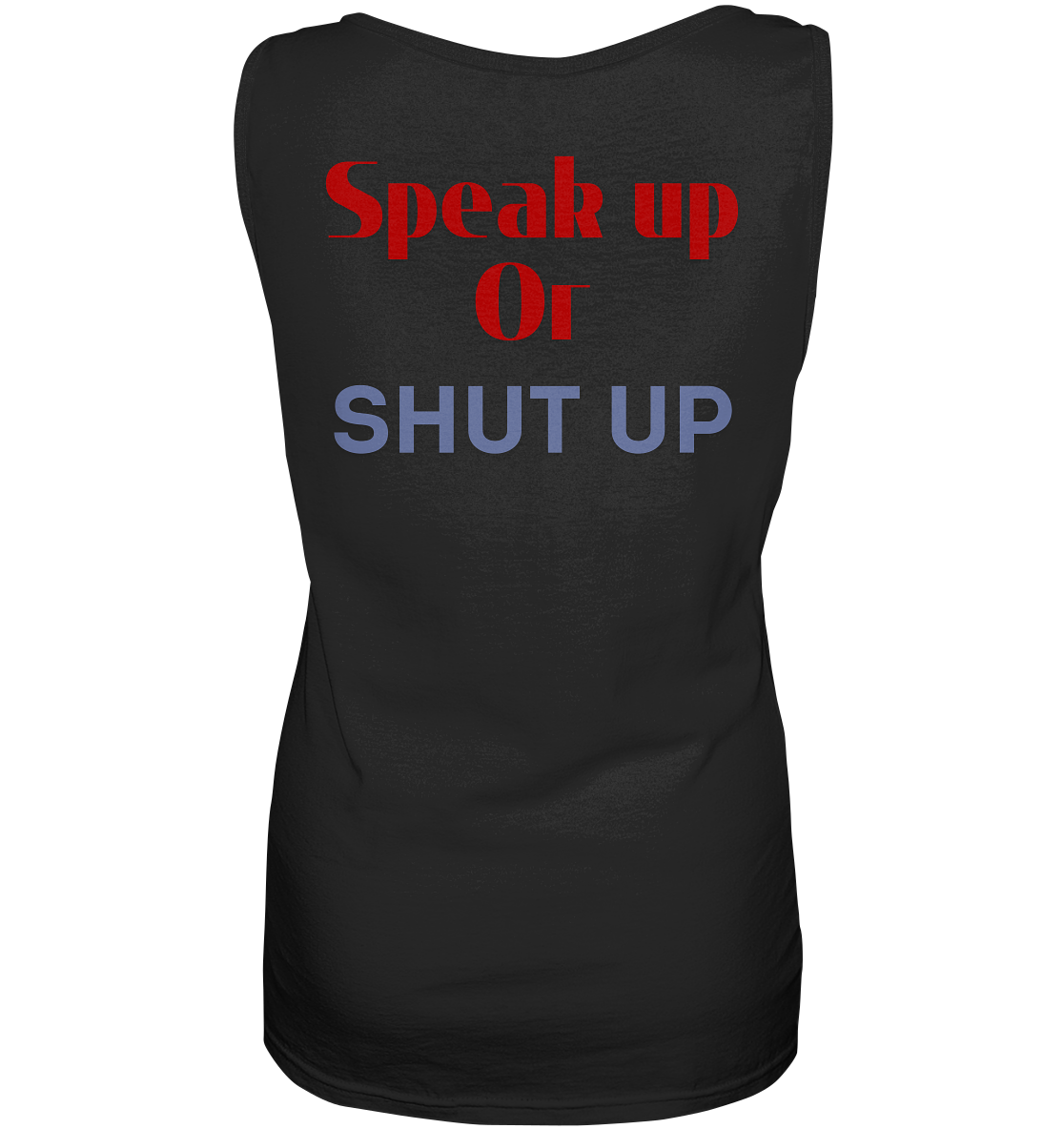 Speak Up or Shut Up Backprint “Frauen” Tank-Top