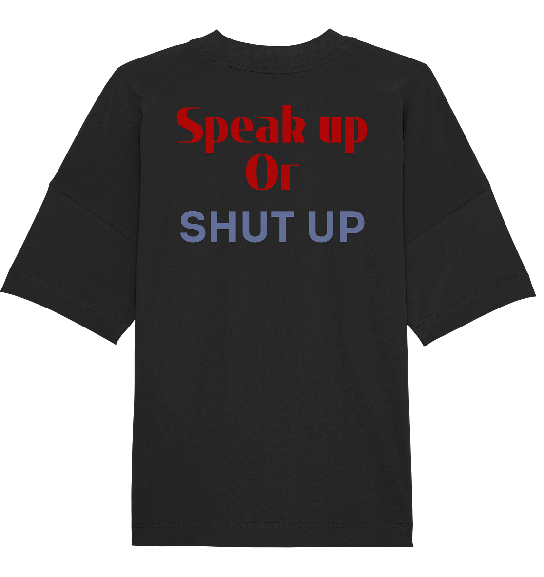 Speak Up or Shut Up Backprint Oversize Shirt