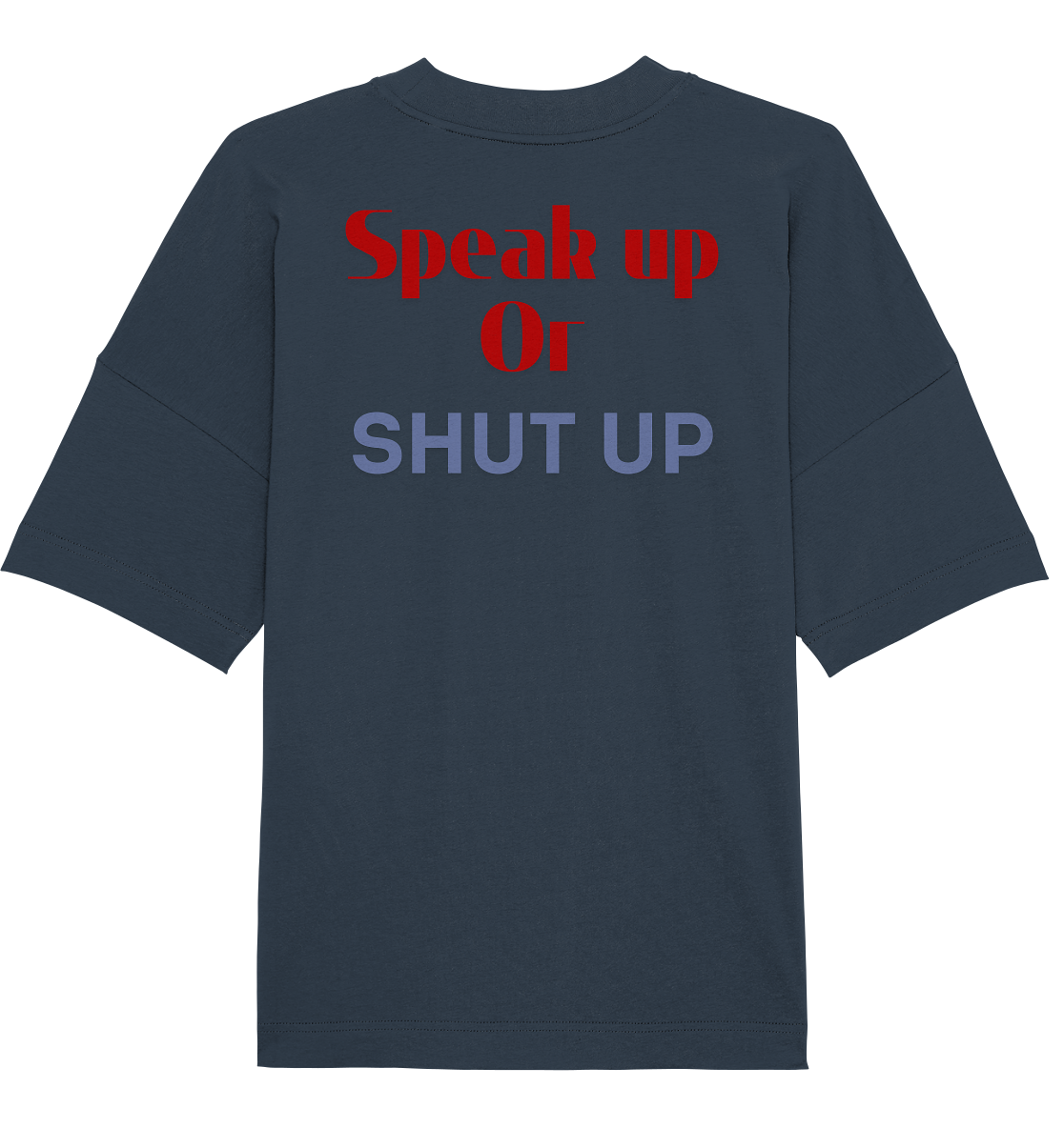 Speak Up or Shut Up Backprint Oversize Shirt