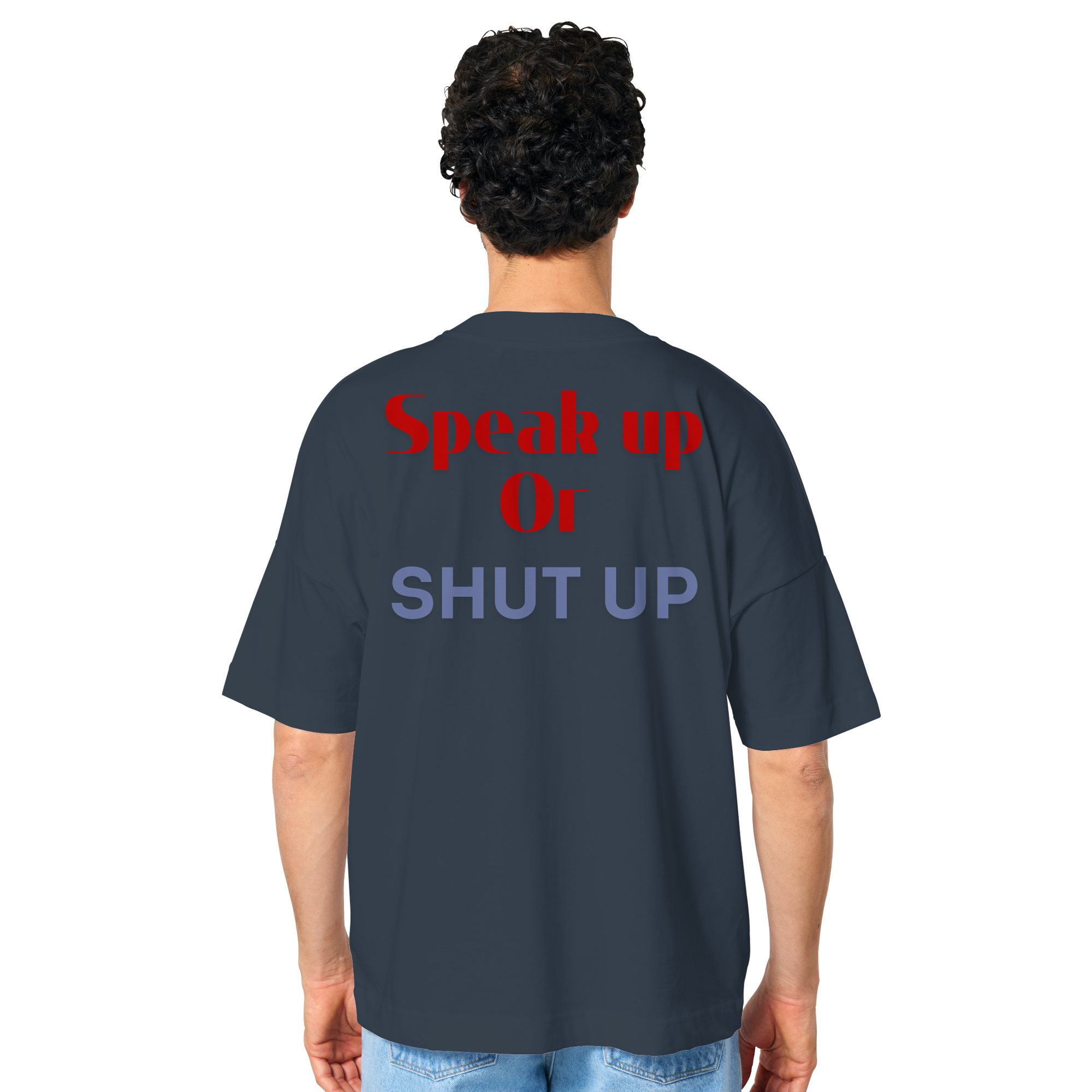 Speak Up or Shut Up Backprint Oversize Shirt