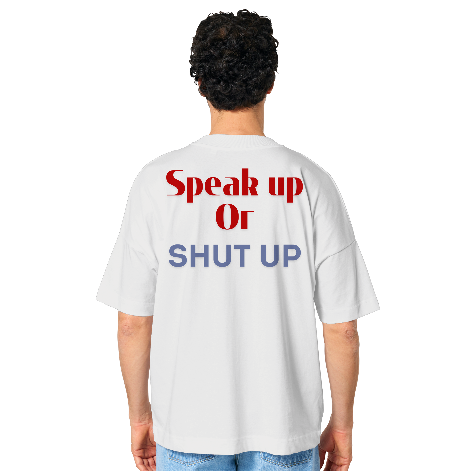 Speak Up or Shut Up Backprint Oversize Shirt