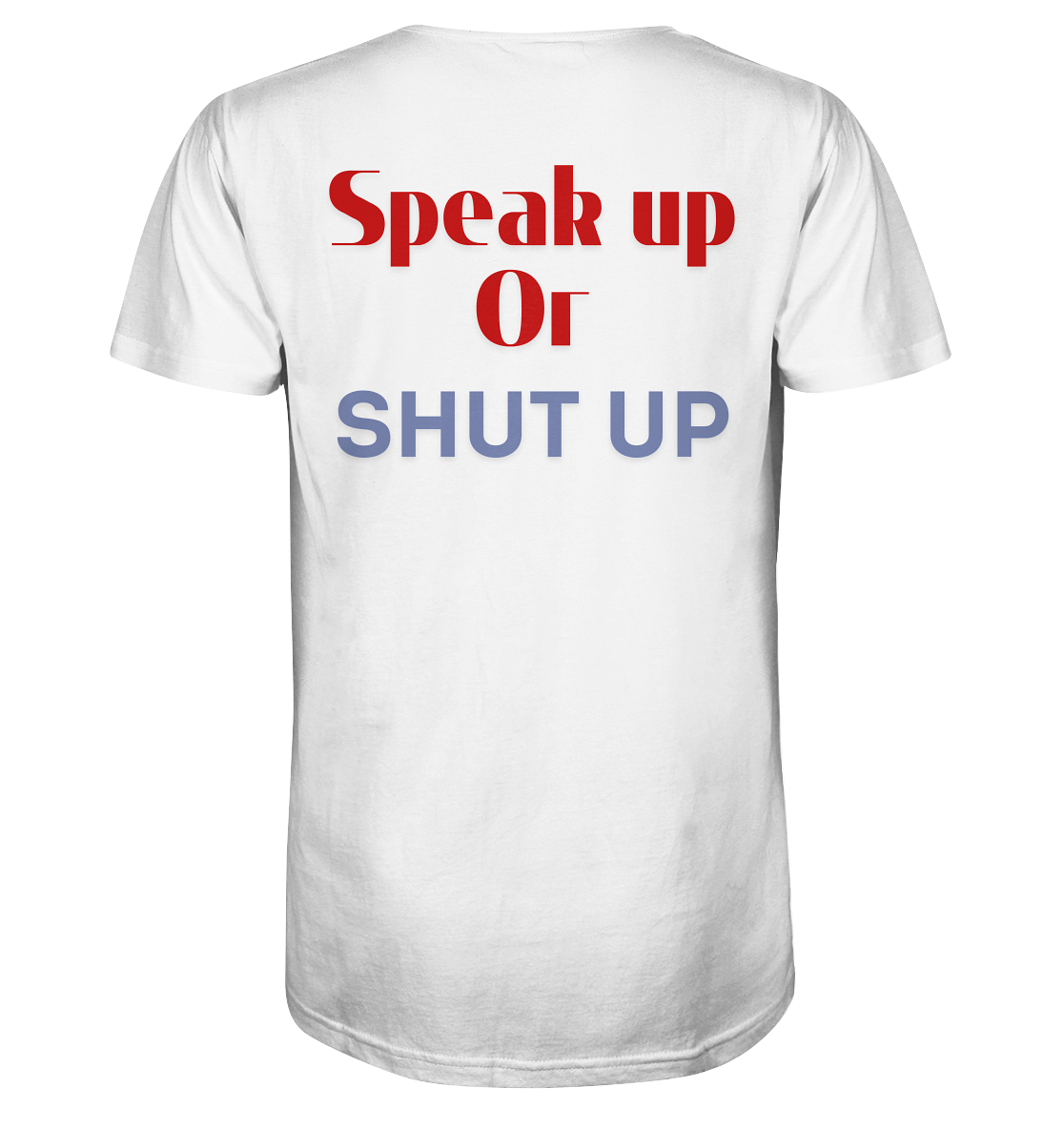 Speak Up or Shut Up Backprint Unisex Shirt