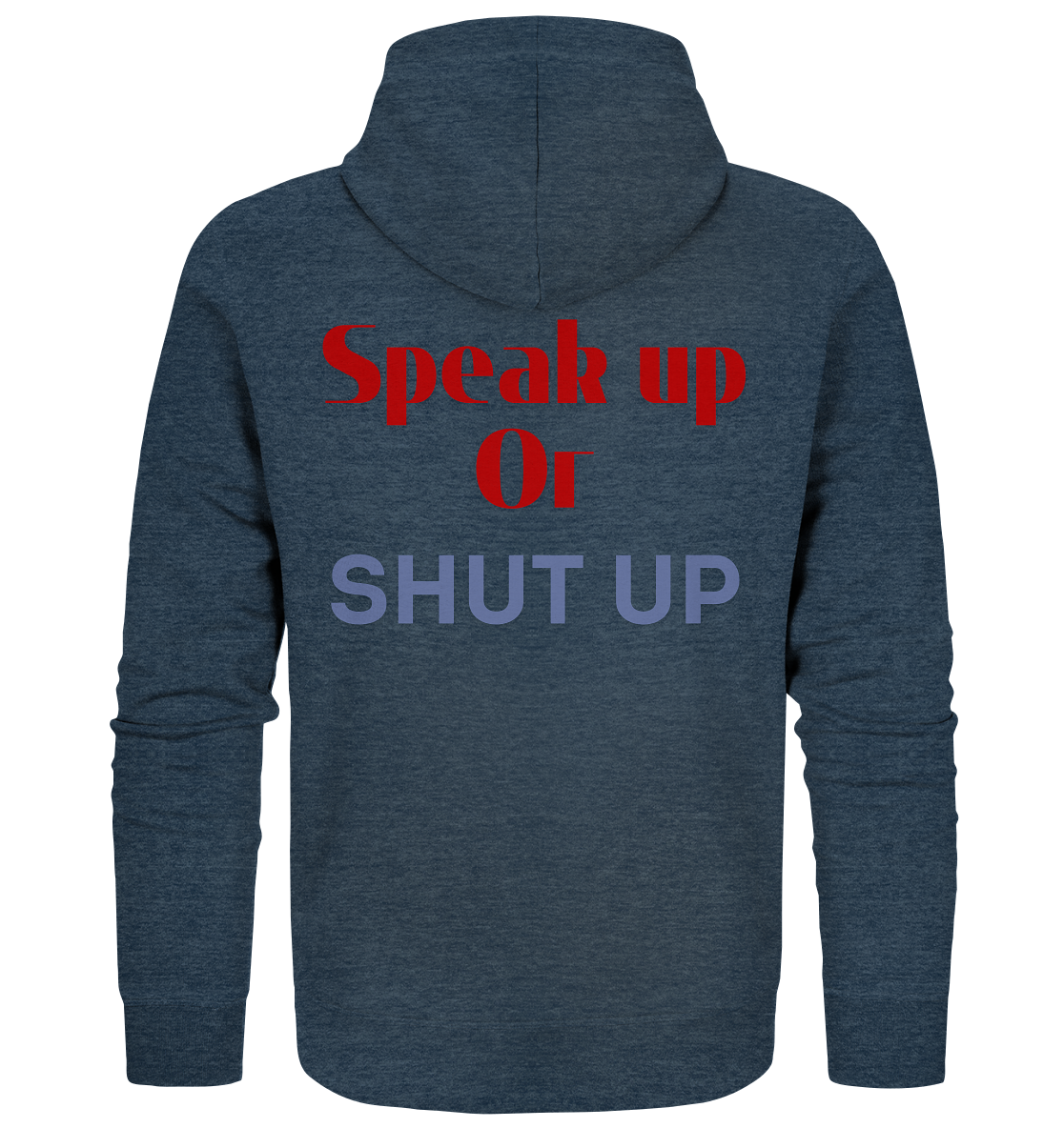 Speak Up or Shut Up Backprint Unisex Sweatjacke