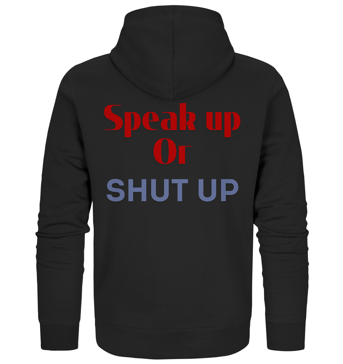 Speak Up or Shut Up Backprint Unisex Sweatjacke