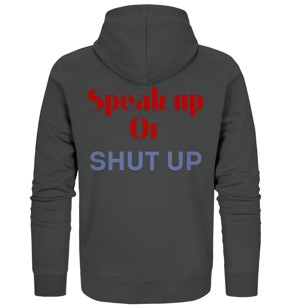 Speak Up or Shut Up Backprint Unisex Sweatjacke