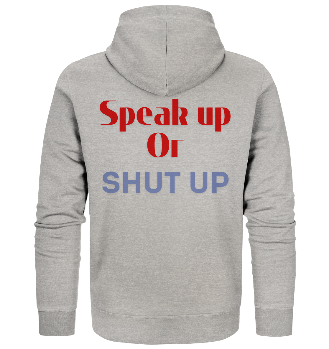 Speak Up or Shut Up Backprint Unisex Sweatjacke