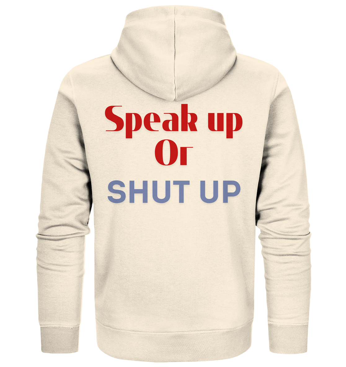 Speak Up or Shut Up Backprint Unisex Sweatjacke