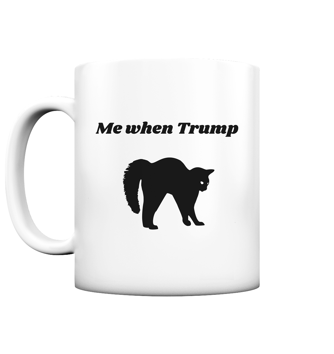 Me When Trump - Tasse matt