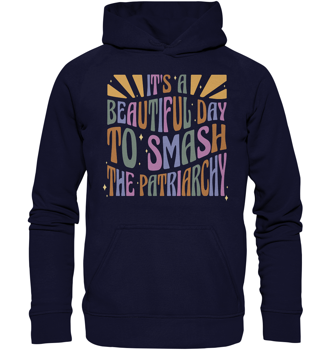 It's a Beautiful Day to Smash the Patriarchy - Basic Unisex Hoodie