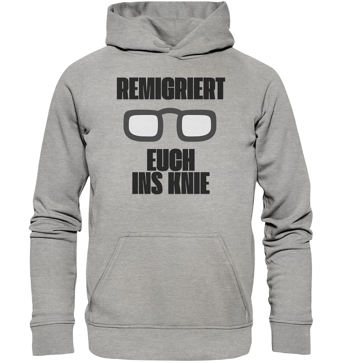 Remigriert Euch ins Knie Hoodie