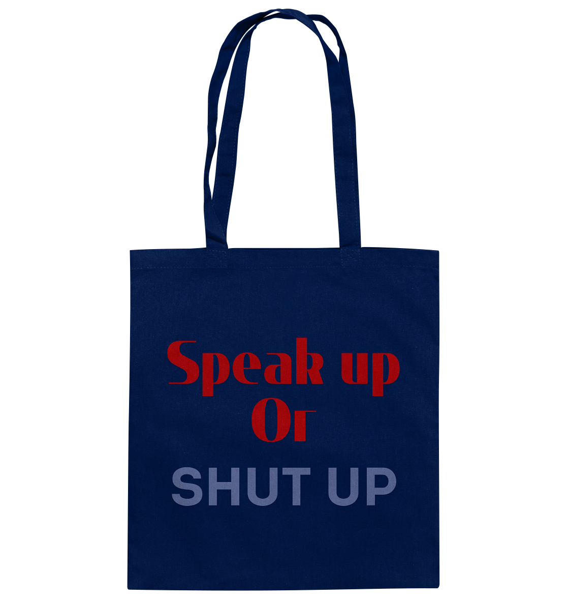 Speak Up or Shut Up Backprint Stoffbeutel