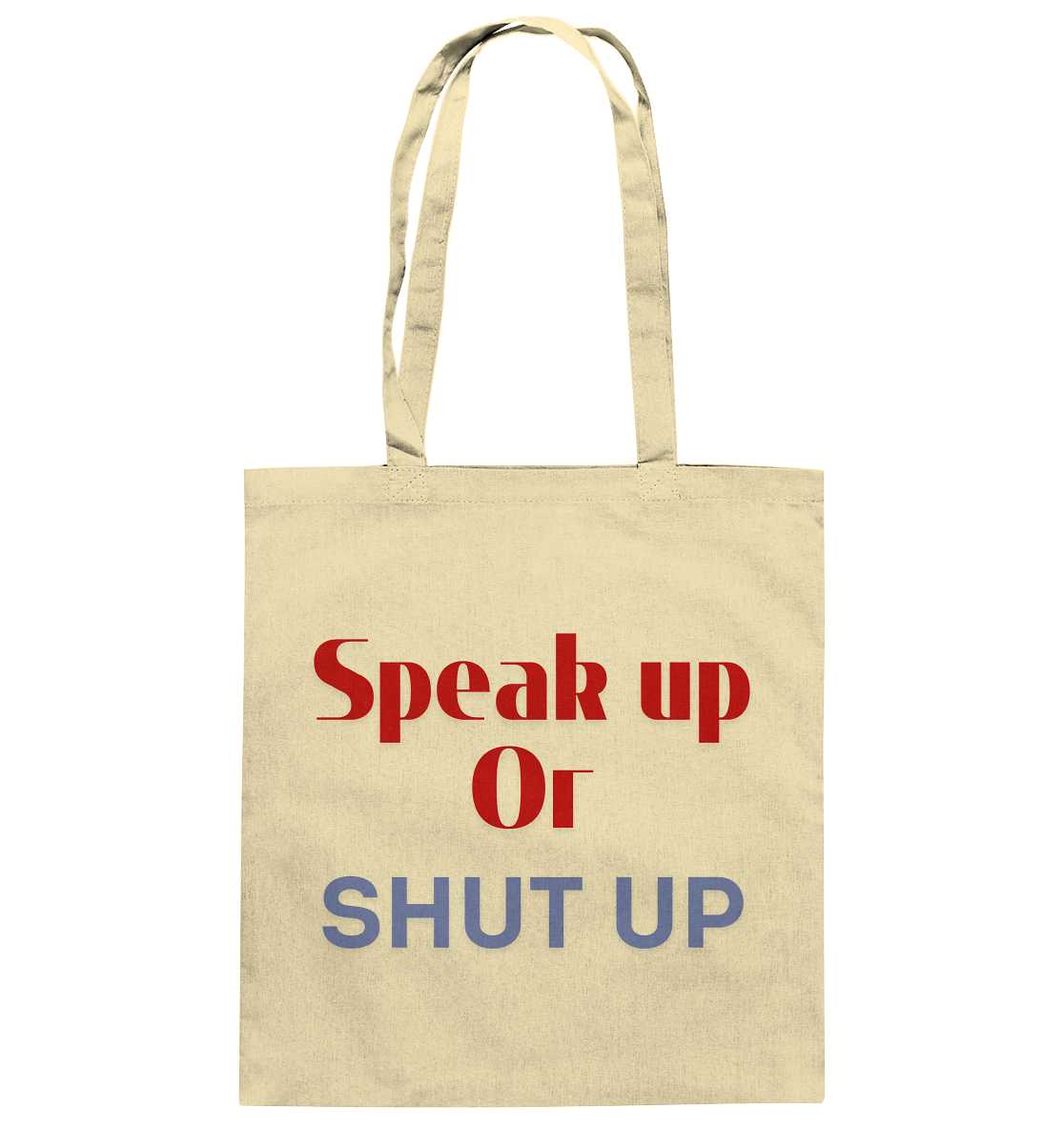 Speak Up or Shut Up Backprint Stoffbeutel