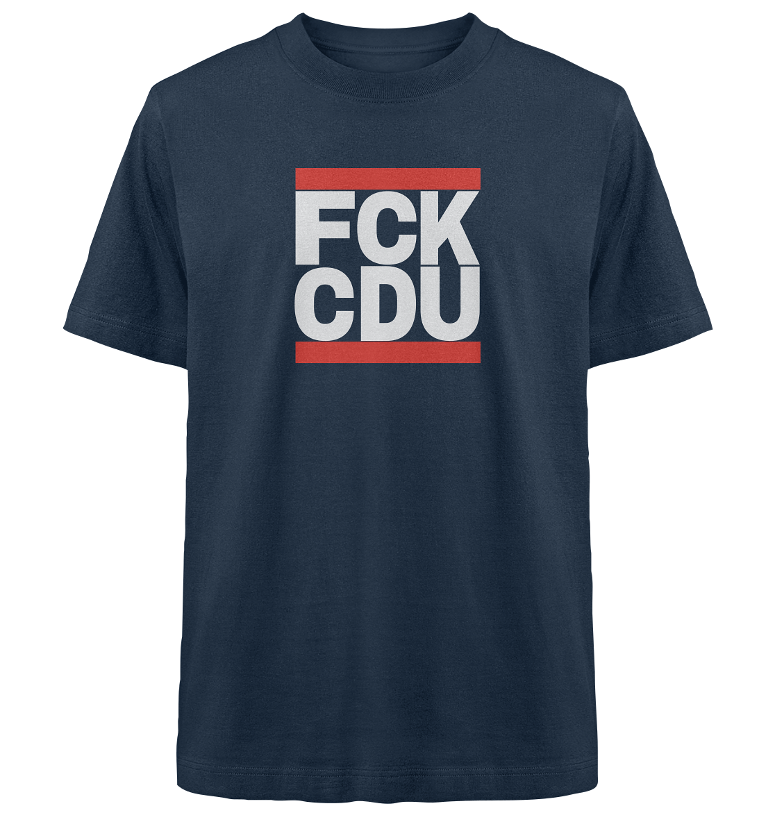 FCK CDU (weiße Schrift) - Heavy Oversized Organic Shirt