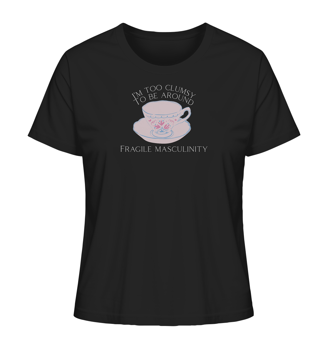 I'm too clumsy to be around fragile masculinity - Ladies Organic Shirt