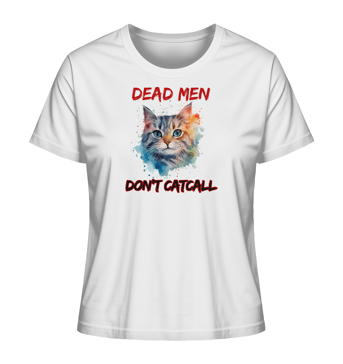 Dead Men don't Catcall (schwarze Schrift) "Frauen" Stanley/Stella T-Shirt