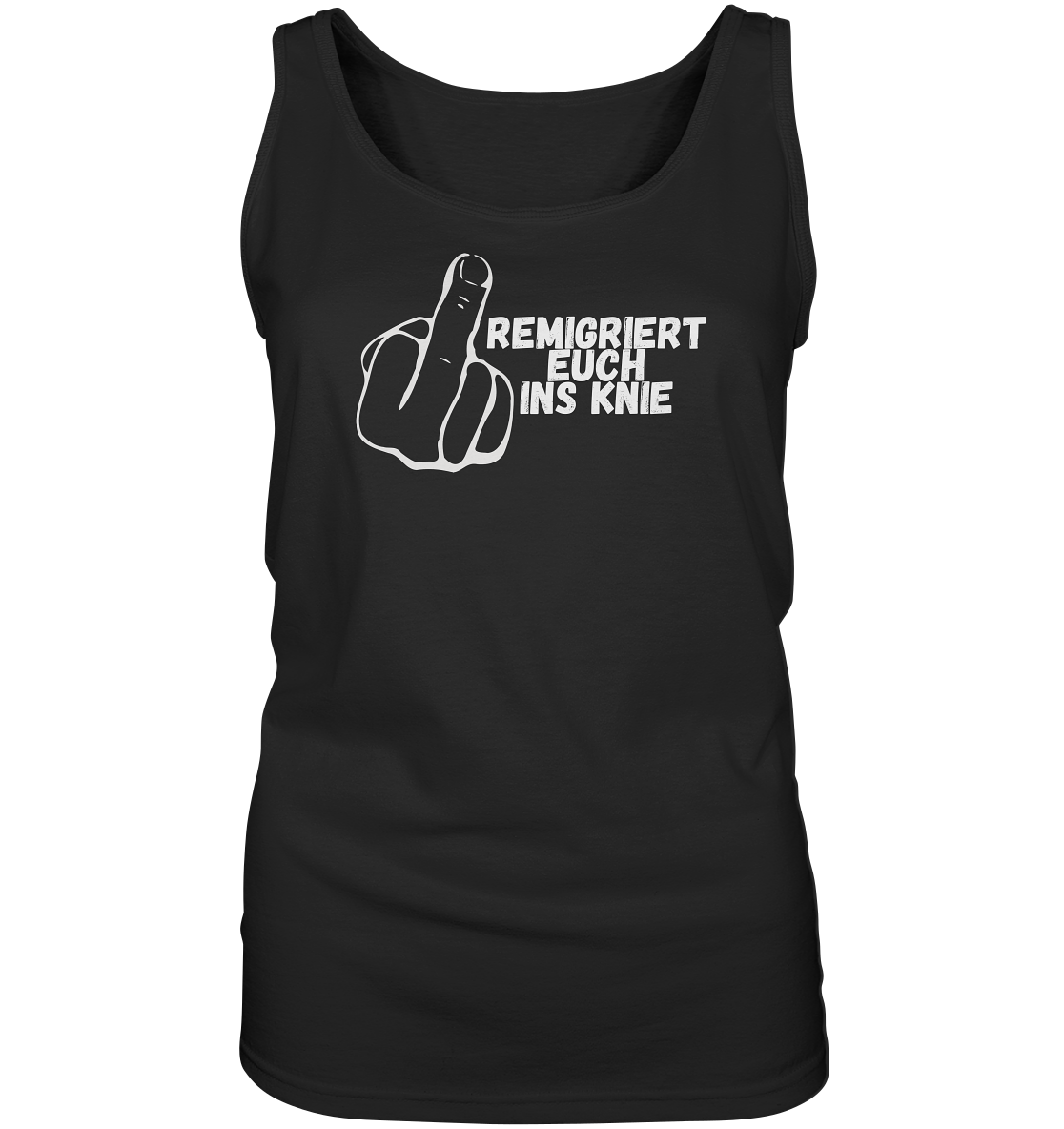 Remigriert Euch ins Knie "Mittelfinger Edition" - Ladies Tank-Top