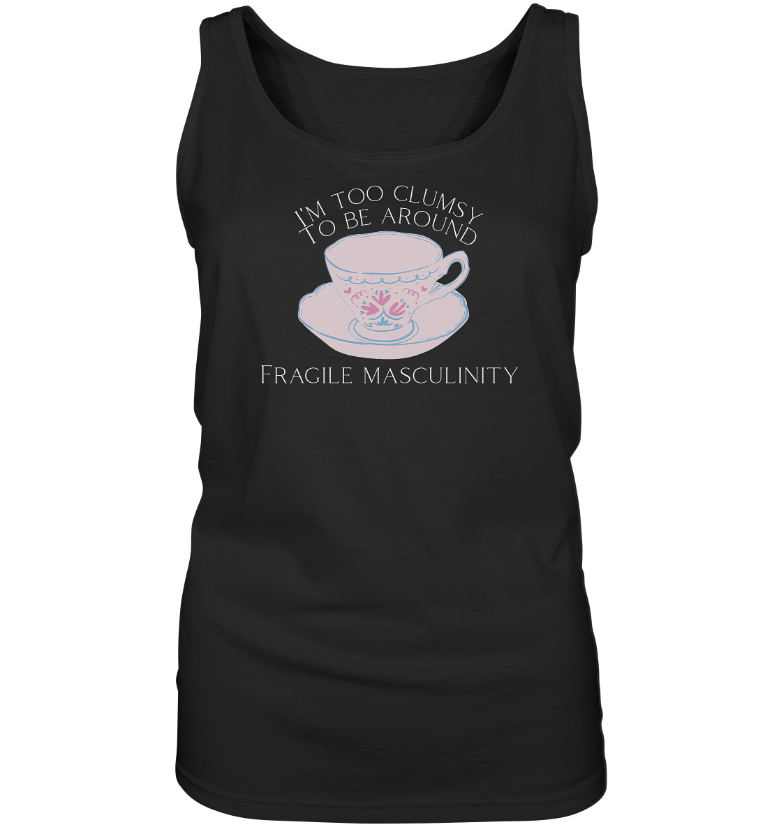 I'm too clumsy to be around fragile masculinity - Ladies Tank-Top