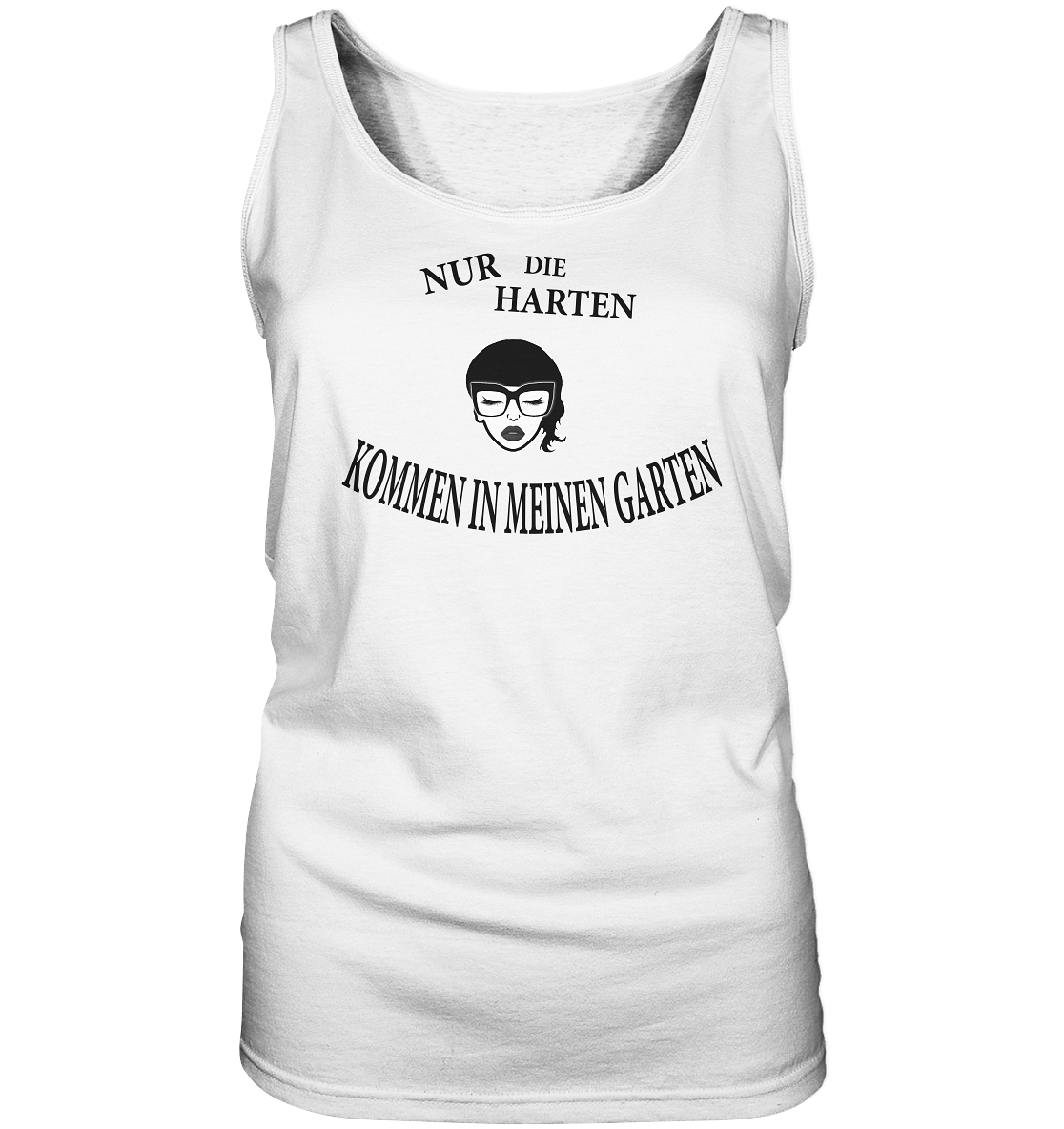 Nur die Harten kommen in meinen Garten “Frauen” Tank-Top