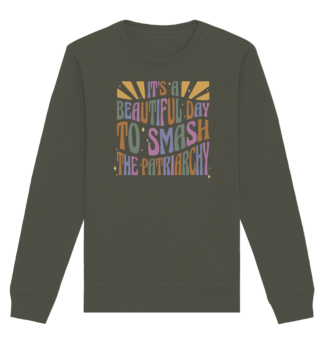 It's a Beautiful Day to Smash the Patriarchy - Organic Basic Unisex Sweatshirt