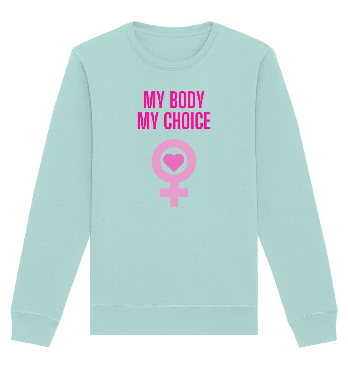 My Body My Choice "Pink Power Edition" - Organic Basic Unisex Sweatshirt