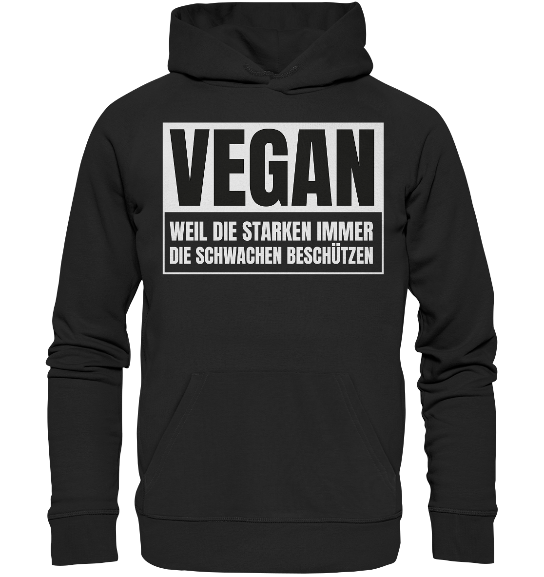 Vegan Weil die Starken die Schwachen beschützen - Organic Hoodie