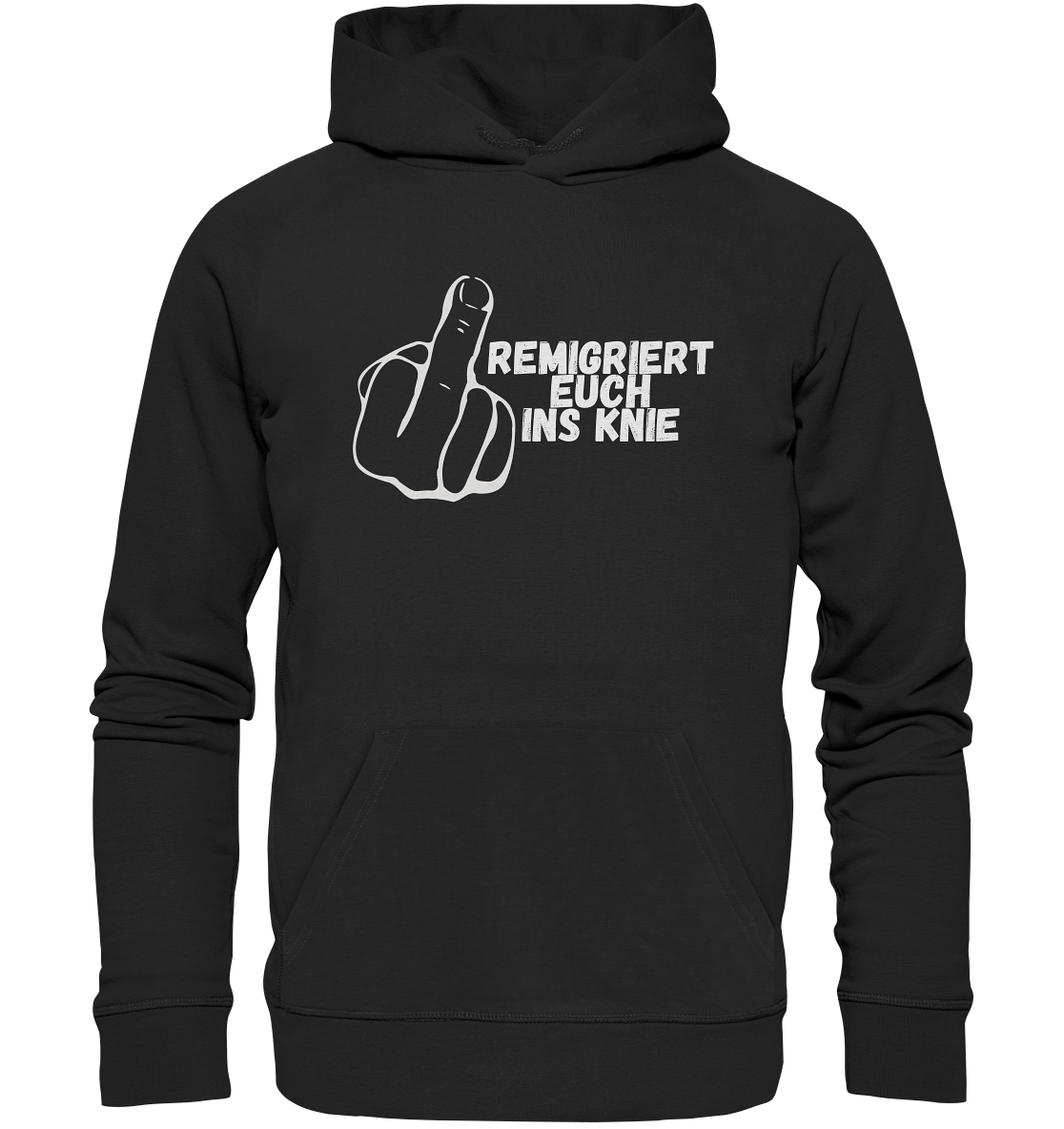 Remigriert Euch ins Knie "Mittelfinger Edition" - Organic Hoodie