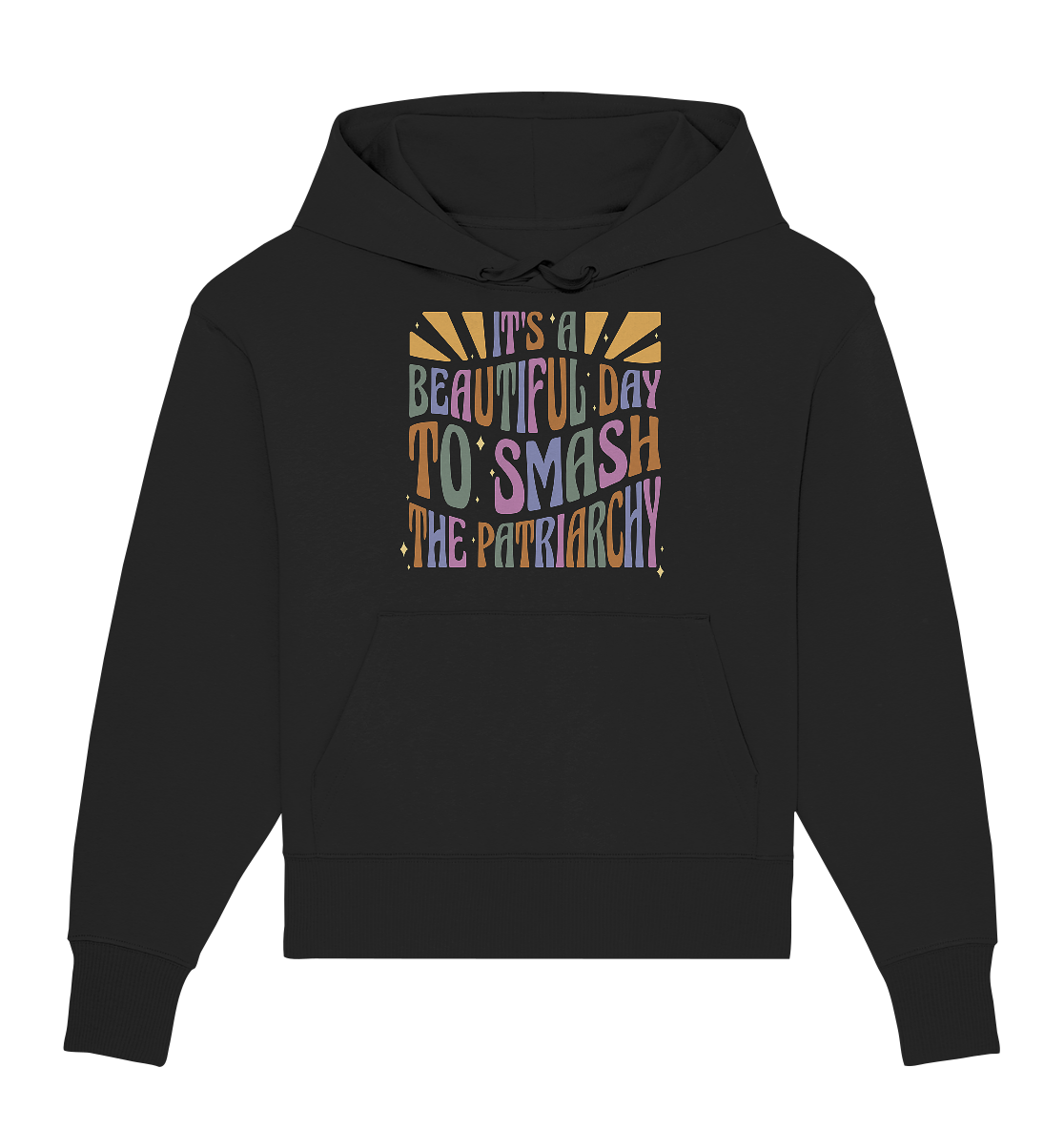 It's a Beautiful Day to Smash the Patriarchy - Organic Oversize Hoodie