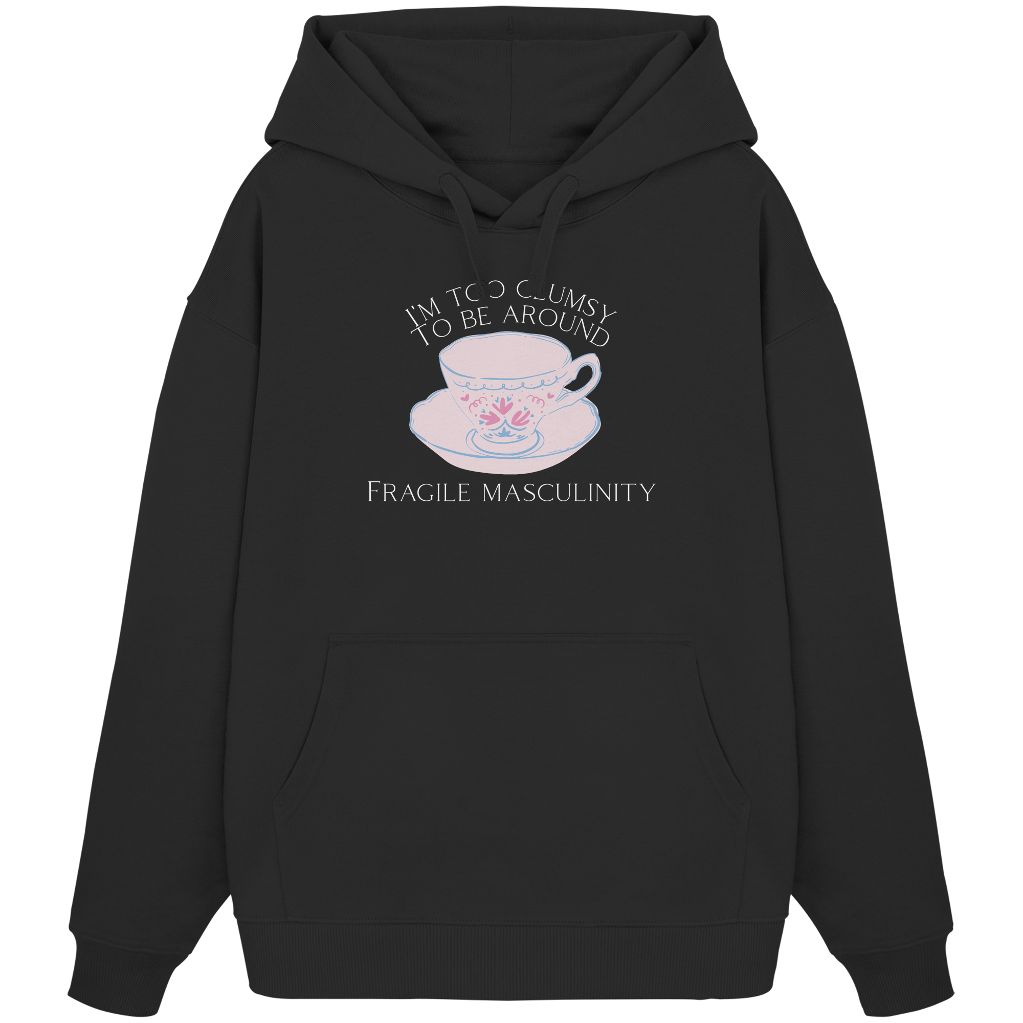 I'm too clumsy to be around fragile masculinity - Organic Oversize Hoodie