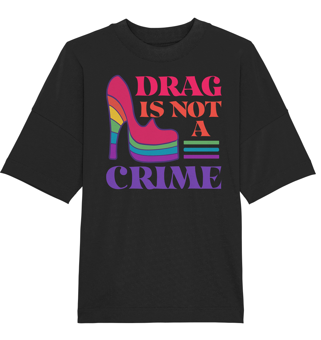 Drag is not a Crime Oversize Shirt