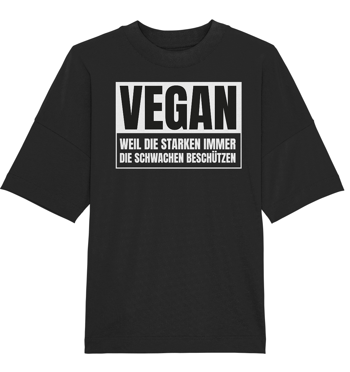 Vegan Weil die Starken die Schwachen beschützen - Oversize Shirt