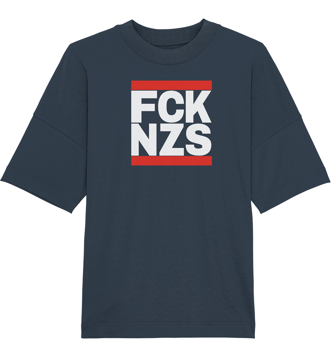 FCK NZS (weiße Schrift) - Oversize Shirt