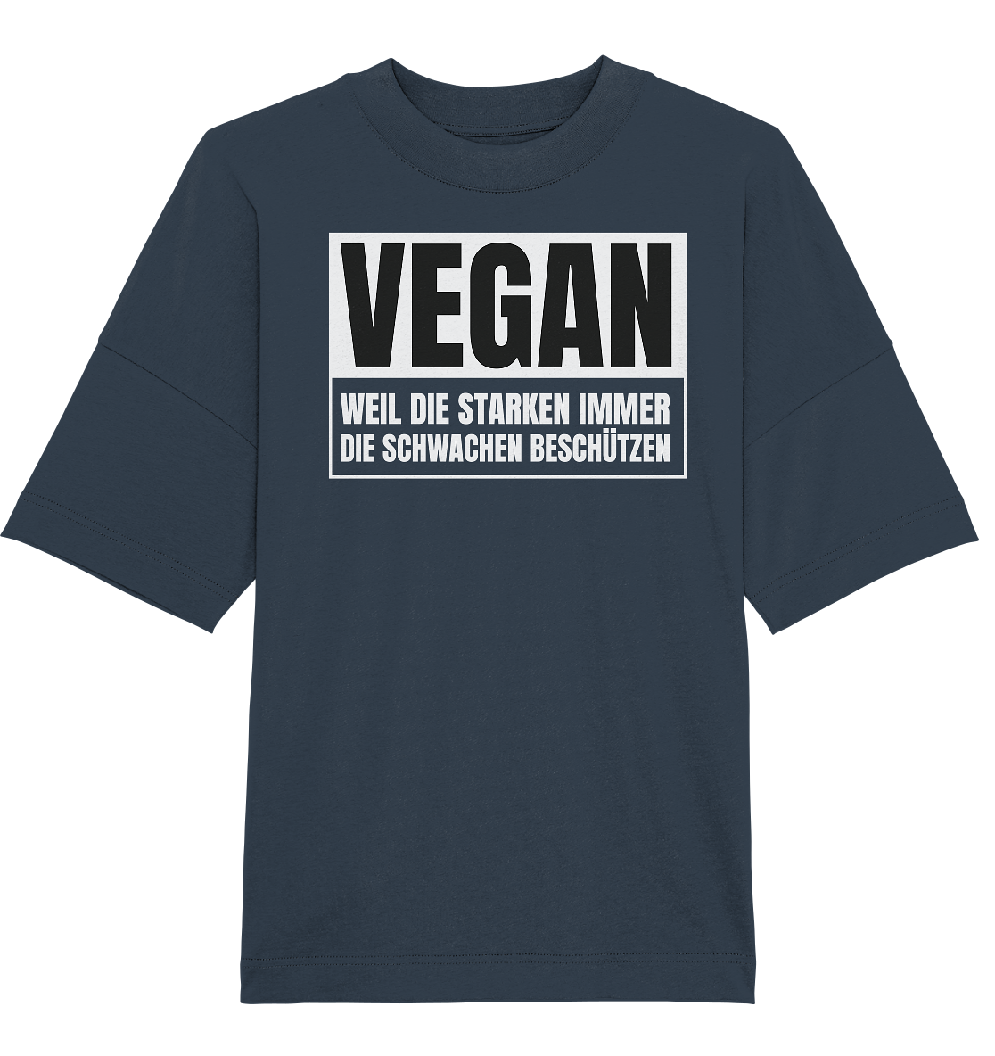 Vegan Weil die Starken die Schwachen beschützen - Oversize Shirt