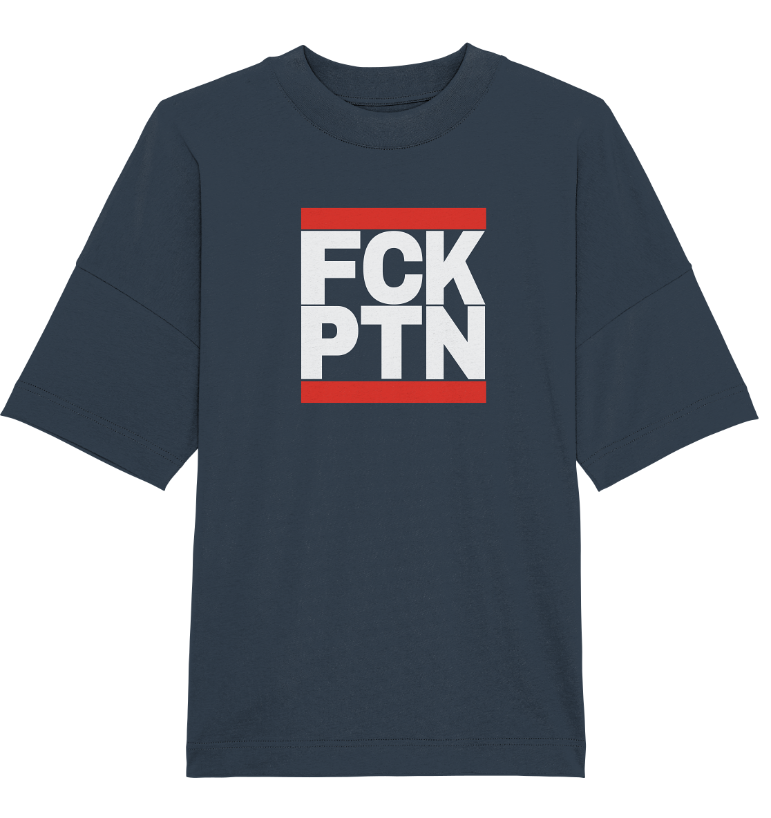 FCK PTN (weiße Schrift) - Organic Oversize Shirt