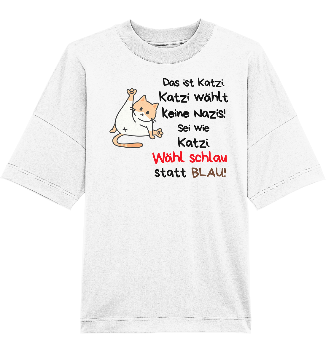 Katzi wählt keine Nazis! Oversize Shirt