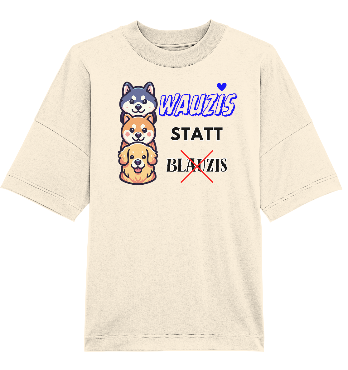 Wauzis statt Blauzis Oversize Shirt