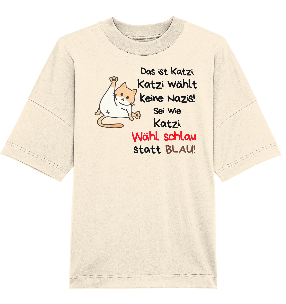 Katzi wählt keine Nazis! Oversize Shirt