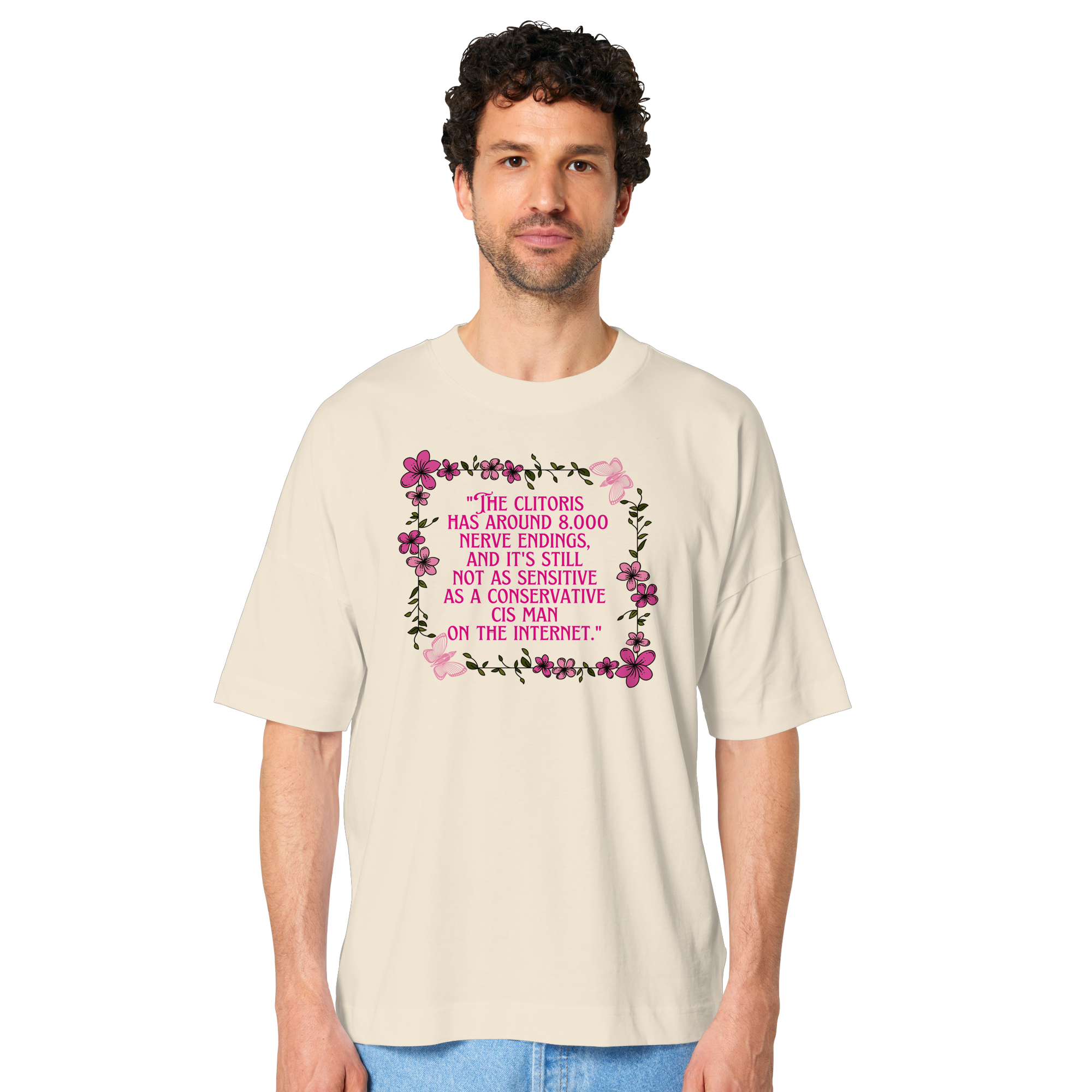 The Clitoris has around 8.000 Nerve Endings - Organic Oversize Shirt