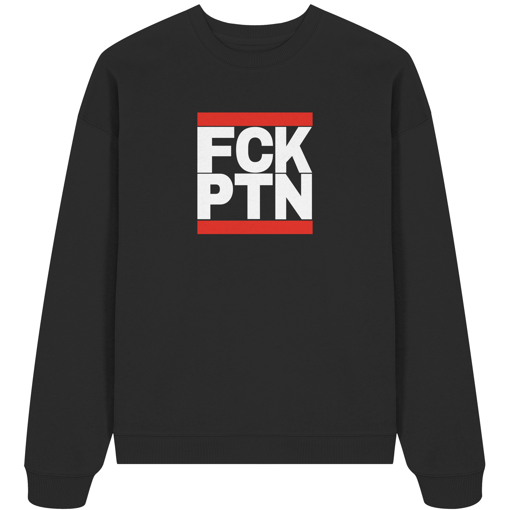 FCK PTN (weiße Schrift) - Organic Oversize Sweatshirt